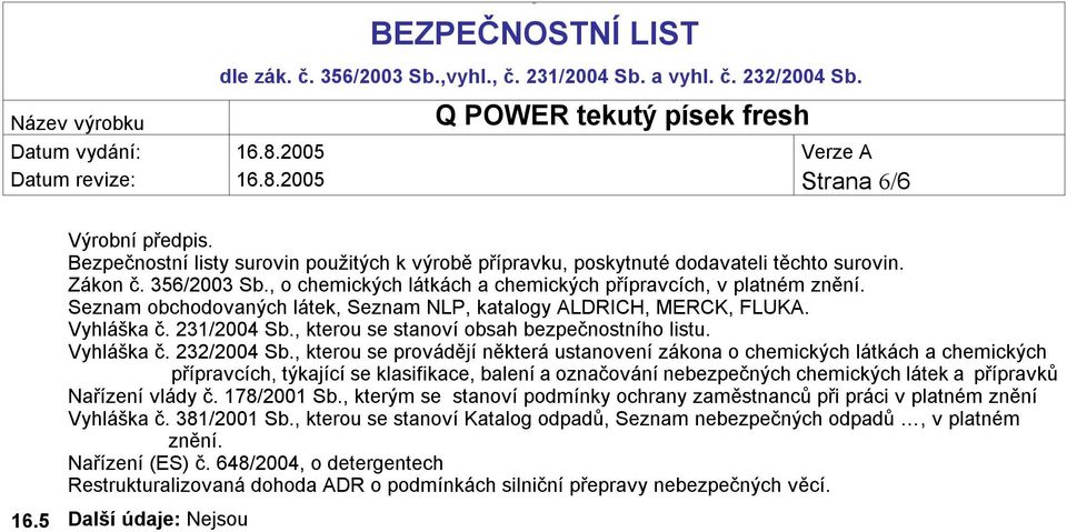 , kterou se stanoví obsah bezpečnostního listu. Vyhláška č. 232/2004 Sb.