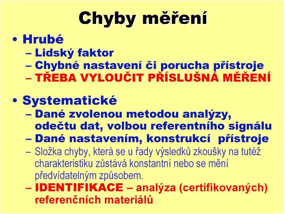 nastavením, konstrukcí přístroje Složka chyby, která se u řady výsledků zkoušky na tutéž charakteristiku