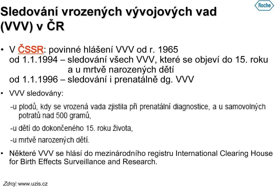 roku a u mrtvě narozených dětí od 1.1.1996 sledování i prenatálně dg.