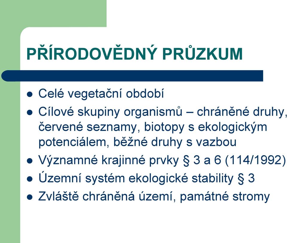 běžné druhy s vazbou Významné krajinné prvky 3 a 6 (114/1992) Územní