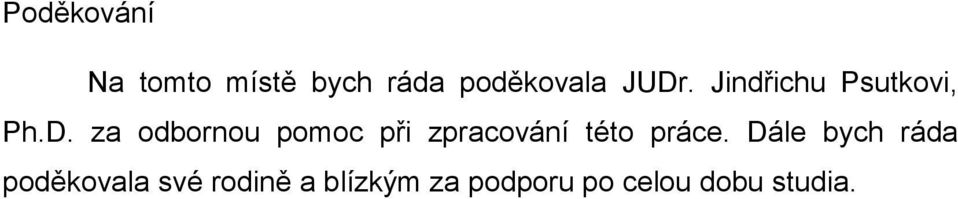 Dále bych ráda poděkovala své rodině a blízkým za