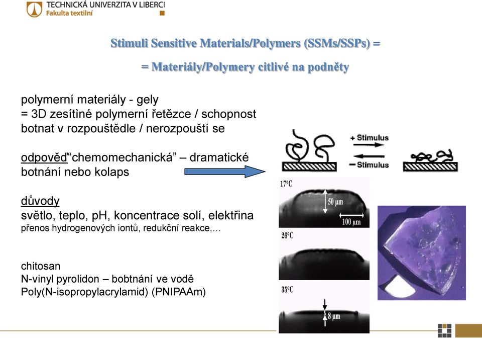 chemomechanická dramatické botnání nebo kolaps důvody světlo, teplo, ph, koncentrace solí, elektřina přenos