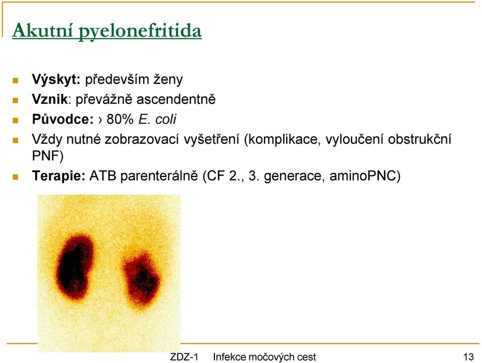 coli Vždy nutné zobrazovací vyšetření (komplikace, vyloučení