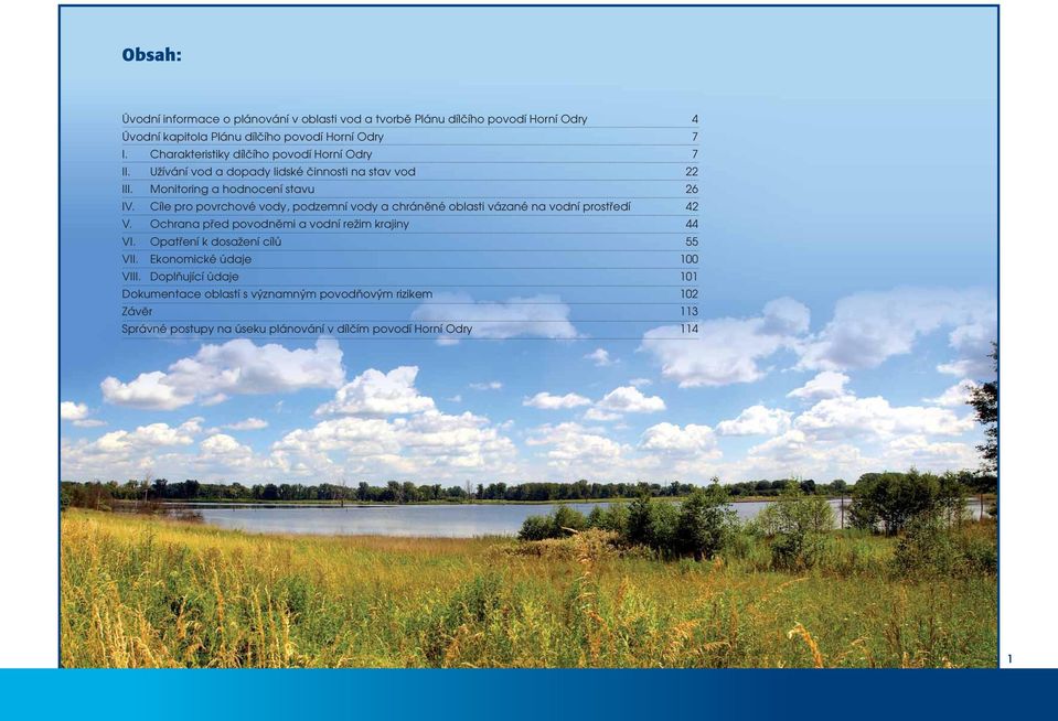 Cíle pro povrchové vody, podzemní vody a chráněné oblasti vázané na vodní prostředí 42 V. Ochrana před povodněmi a vodní režim krajiny 44 VI.
