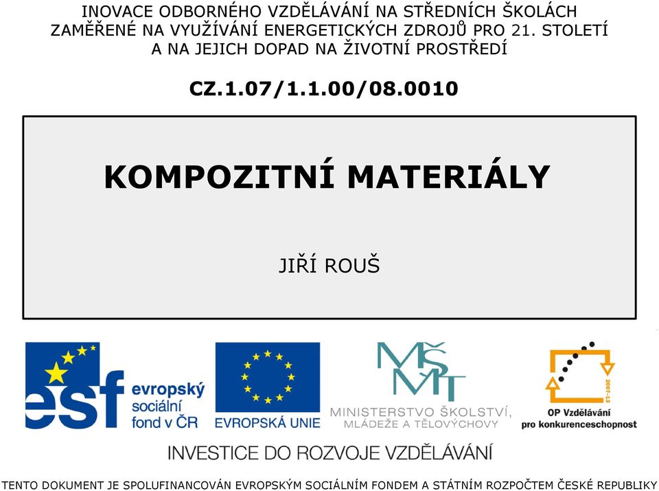 STOLETÍ A NA JEJICH DOPAD NA ŽIVOTNÍ PROSTŘEDÍ CZ.1.07/1.1.00/08.