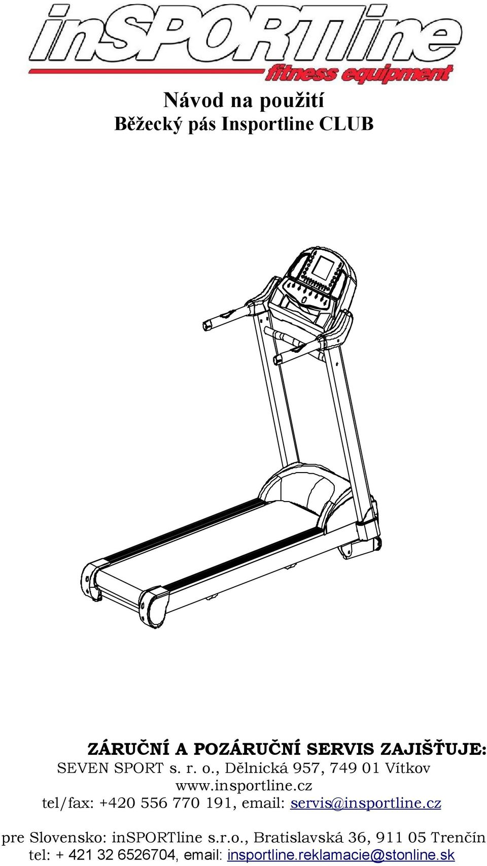 cz tel/fax: +420 556 770 191, email: servis@insportline.