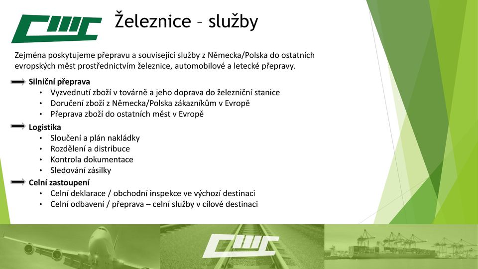 Silniční přeprava Vyzvednutí zboží v továrně a jeho doprava do železniční stanice Doručení zboží z Německa/Polska zákazníkům v Evropě Přeprava