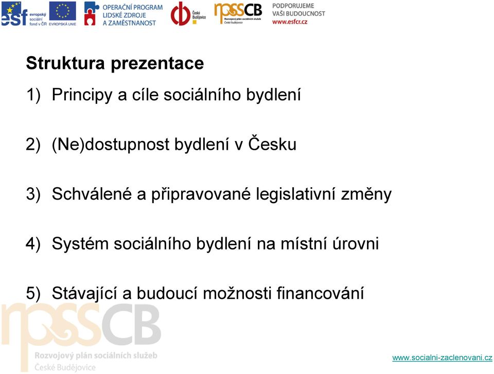 připravované legislativní změny 4) Systém sociálního