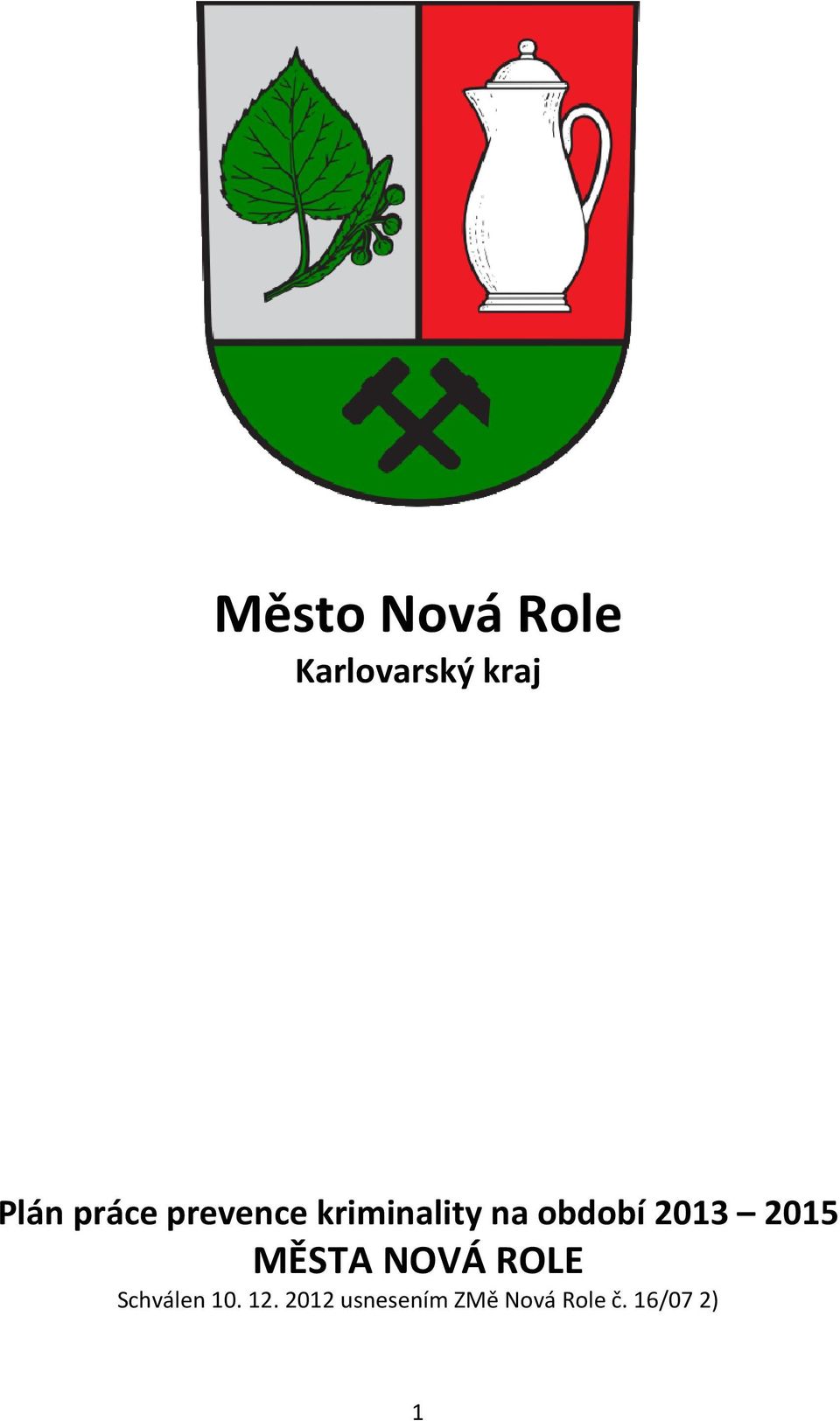 2013 2015 MĚSTA NOVÁ ROLE Schválen 10.