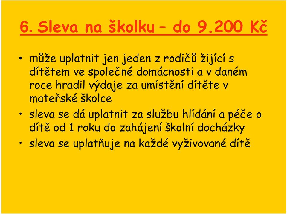 domácnosti a v daném roce hradil výdaje za umístění dítěte v mateřské