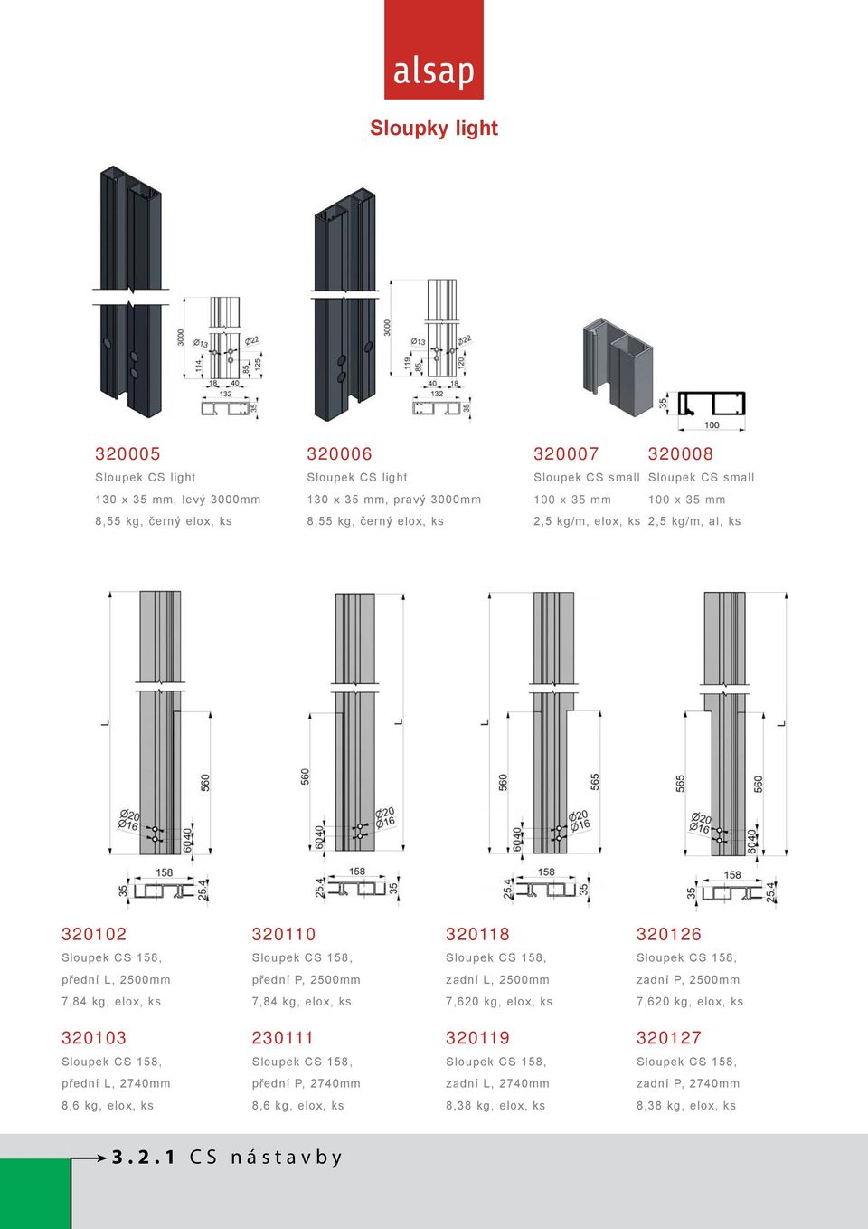 2500mm přední P, 2500mm zadní L, 2500mm zadní P, 2500mm 7,84 kg, elox, ks 7,84 kg, elox, ks 7,620 kg, elox, ks 7,620 kg, elox, ks 320103 230111 320119 320127 Sloupek CS 158, Sloupek CS