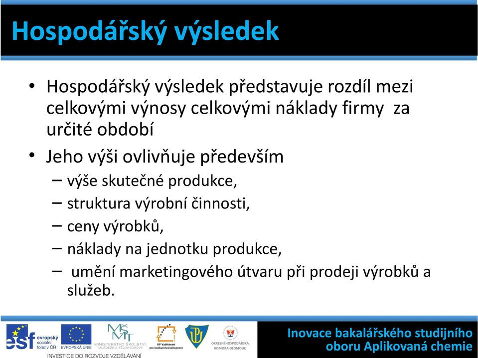 především výše skutečné produkce, struktura výrobní činnosti, ceny výrobků,