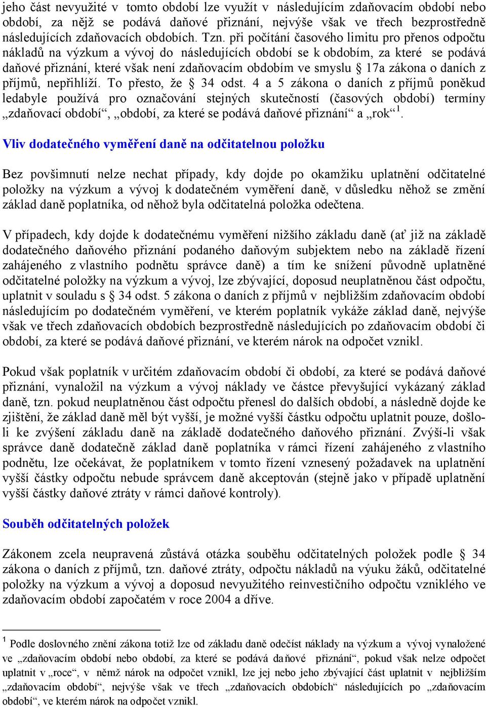 17a zákona o daních z příjmů, nepřihlíží. To přesto, že 34 odst.