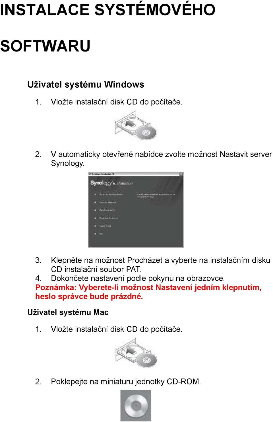 Klepněte na možnost Procházet a vyberte na instalačním disku CD instalační soubor PAT. 4.