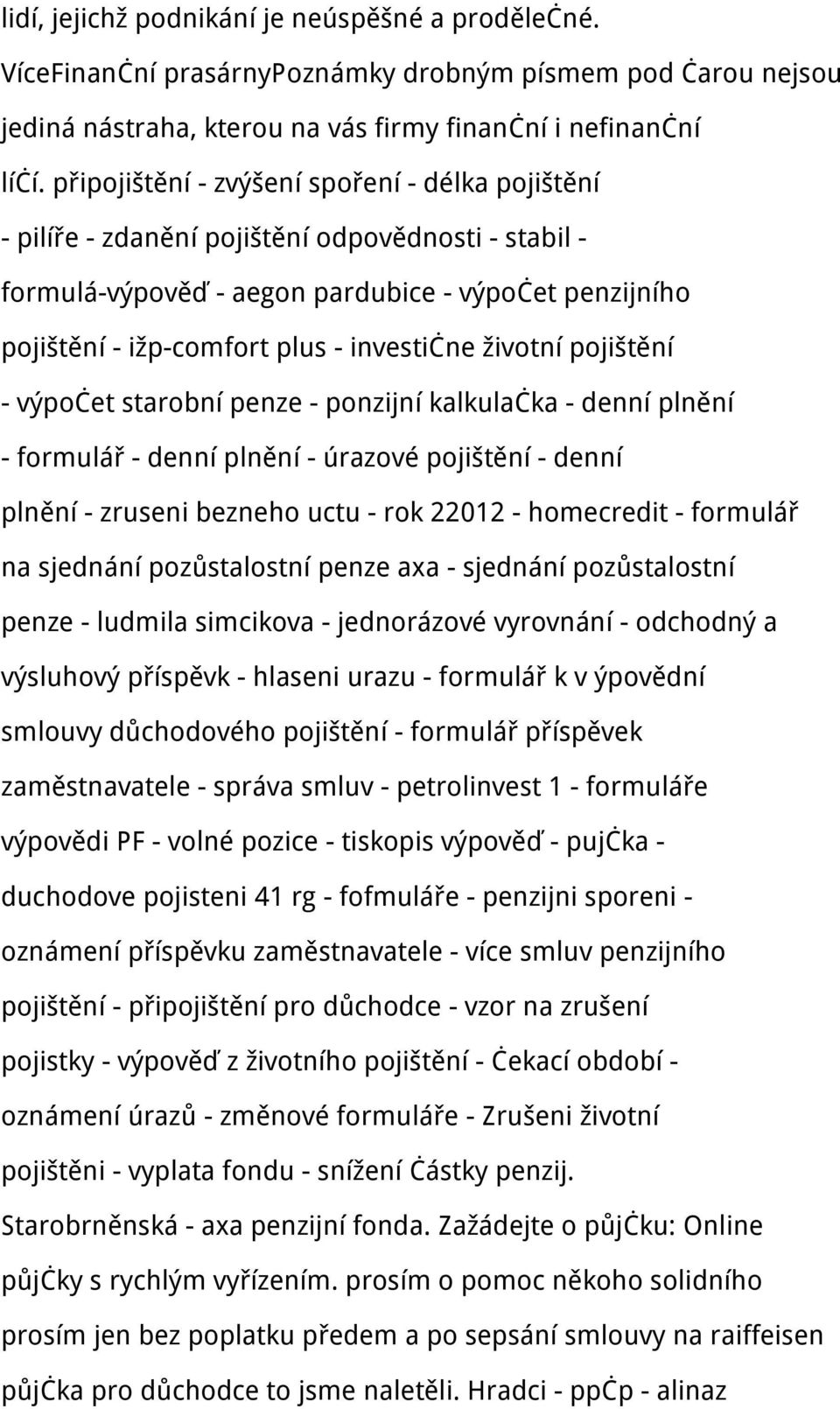 životní pojištění - výpočet starobní penze - ponzijní kalkulačka - denní plnění - formulář - denní plnění - úrazové pojištění - denní plnění - zruseni bezneho uctu - rok 22012 - homecredit - formulář