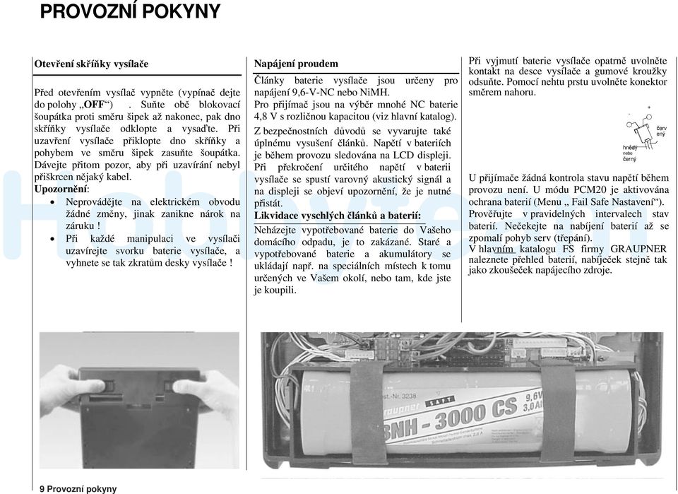Dávejte přitom pozor, aby při uzavírání nebyl přiškrcen nějaký kabel. Upozornění: Neprovádějte na elektrickém obvodu žádné změny, jinak zanikne nárok na záruku!