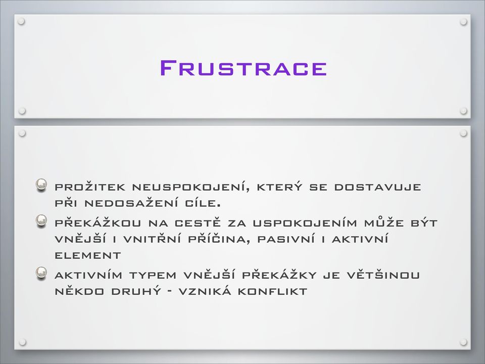 překážkou na cestě za uspokojením může být vnější i vnitřní