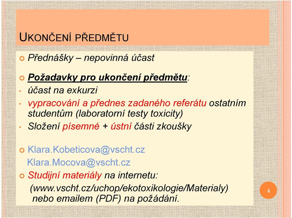 Složení písemné + ústní části zkoušky Klara.Kobeticova@vscht.cz Klara.Mocova@vscht.