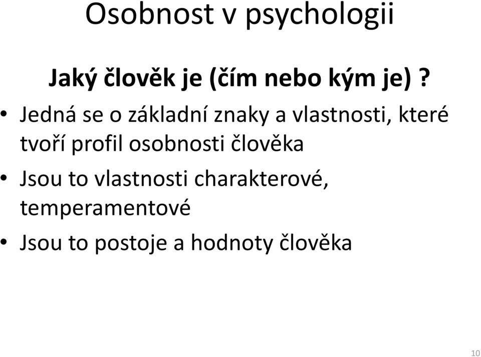 tvoří profil osobnosti člověka Jsou to vlastnosti