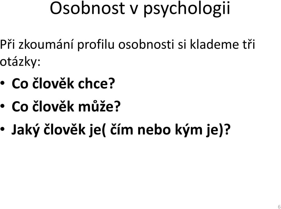 otázky: Co člověk chce?