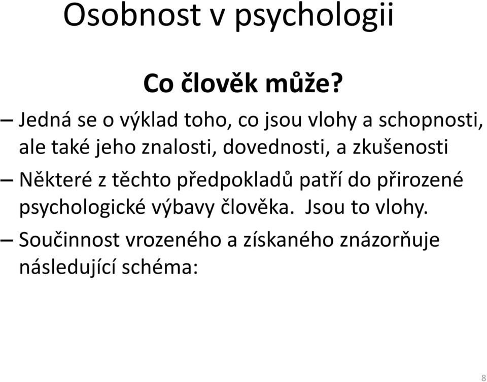 znalosti, dovednosti, a zkušenosti Některé z těchto předpokladů patří do