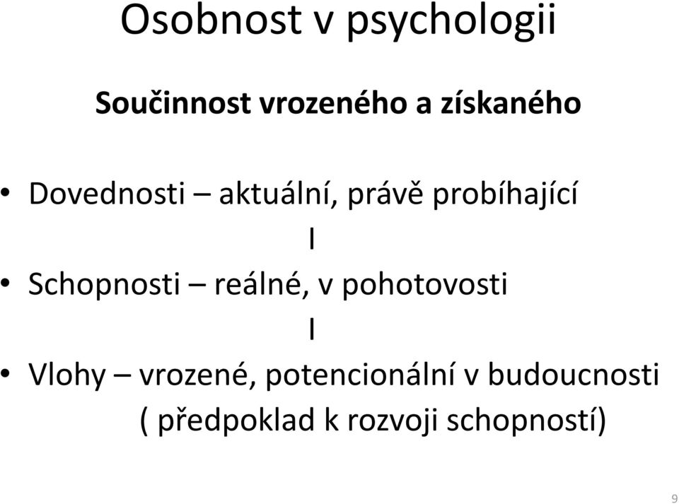 Schopnosti reálné, v pohotovosti I Vlohy vrozené,