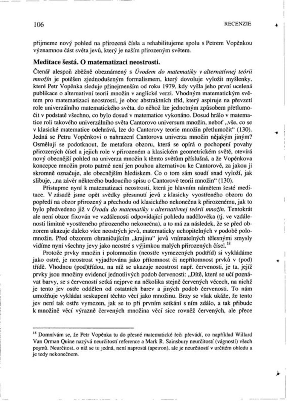 roku 1979, kdy vyöla jeho prvnì ucelená publikace o alternativnì teorii mnoûin v anglické verzi.
