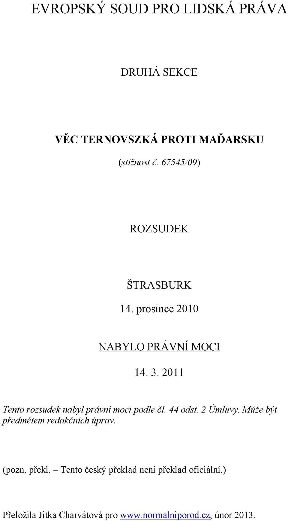 prosince 2010 NABYLO PRÁVNÍ MOCI 14. 3.