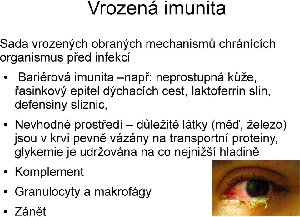 sliznic, Nevhodné prostředí důležité látky (měď, železo) jsou v krvi pevně vázány na