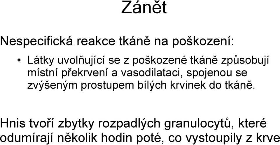 zvýšeným prostupem bílých krvinek do tkáně.