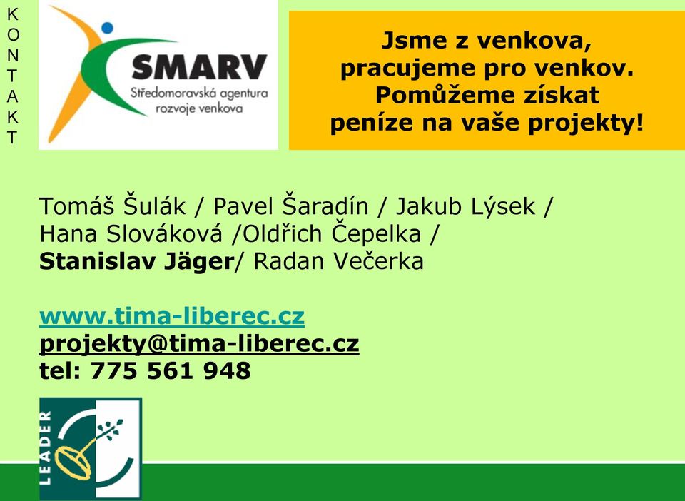 Tomáš Šulák / Pavel Šaradín / Jakub Lýsek / Hana Slováková