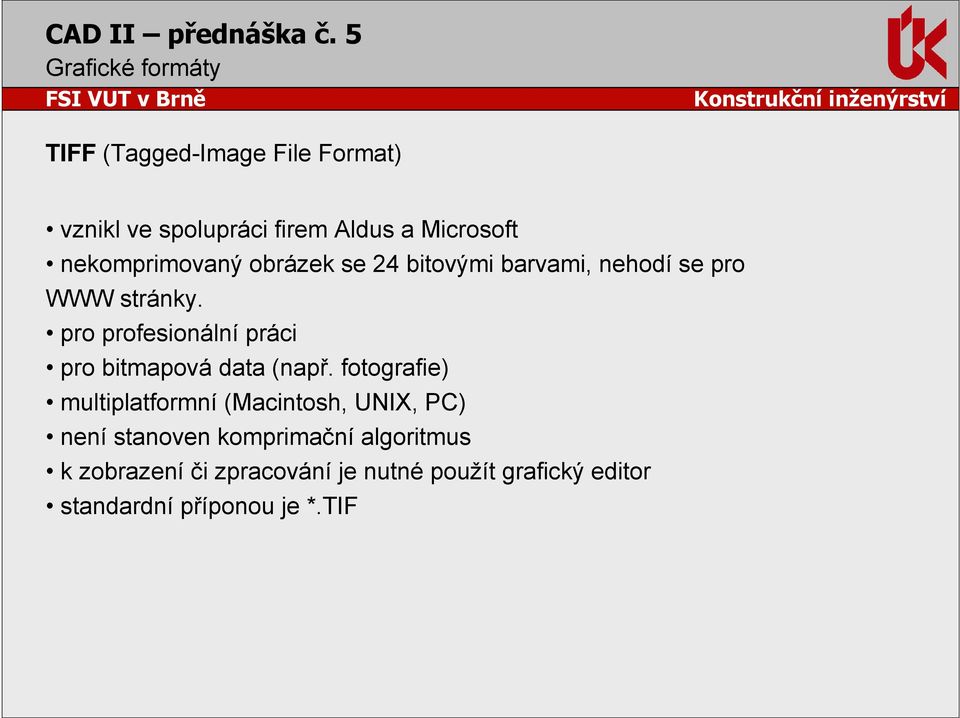 pro profesionální práci pro bitmapová data (např.