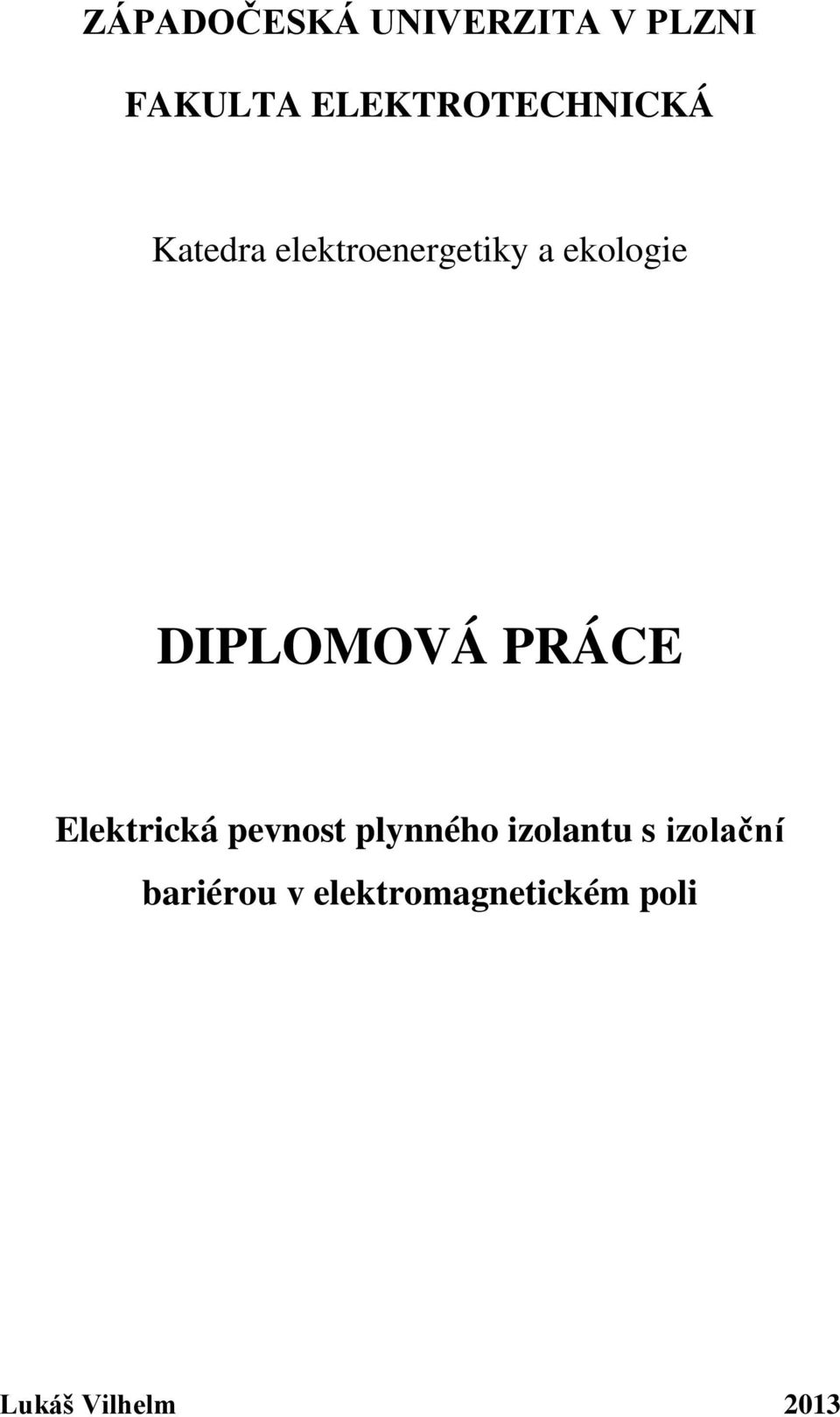 ekologie DIPLOMOVÁ PRÁCE Elektrická pevnost plynného