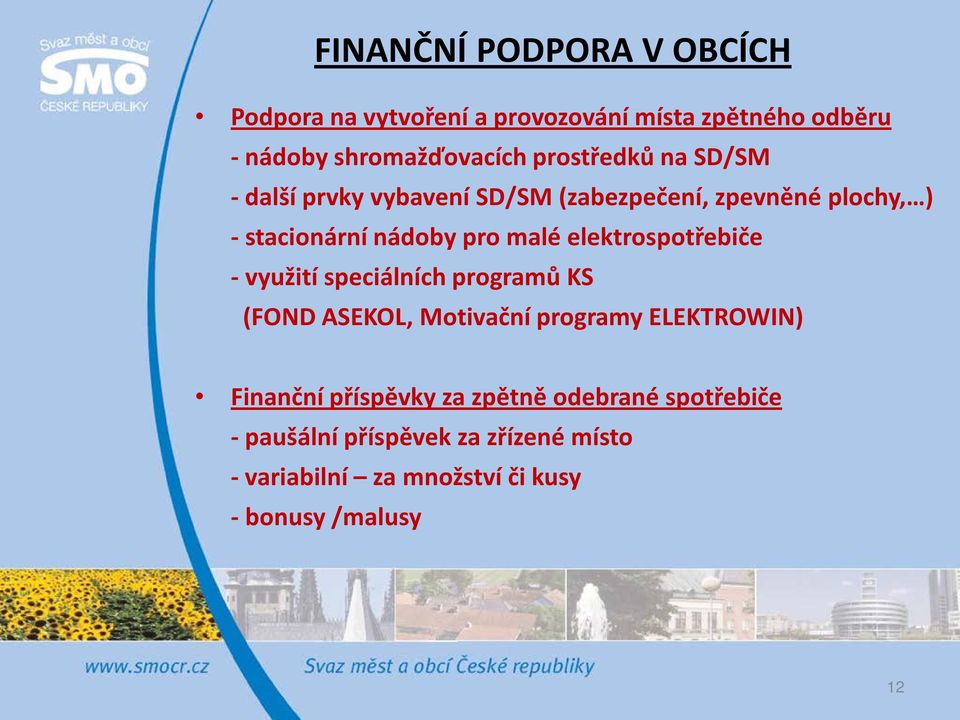 elektrospotřebiče - využití speciálních programů KS (FOND ASEKOL, Motivační programy ELEKTROWIN) Finanční