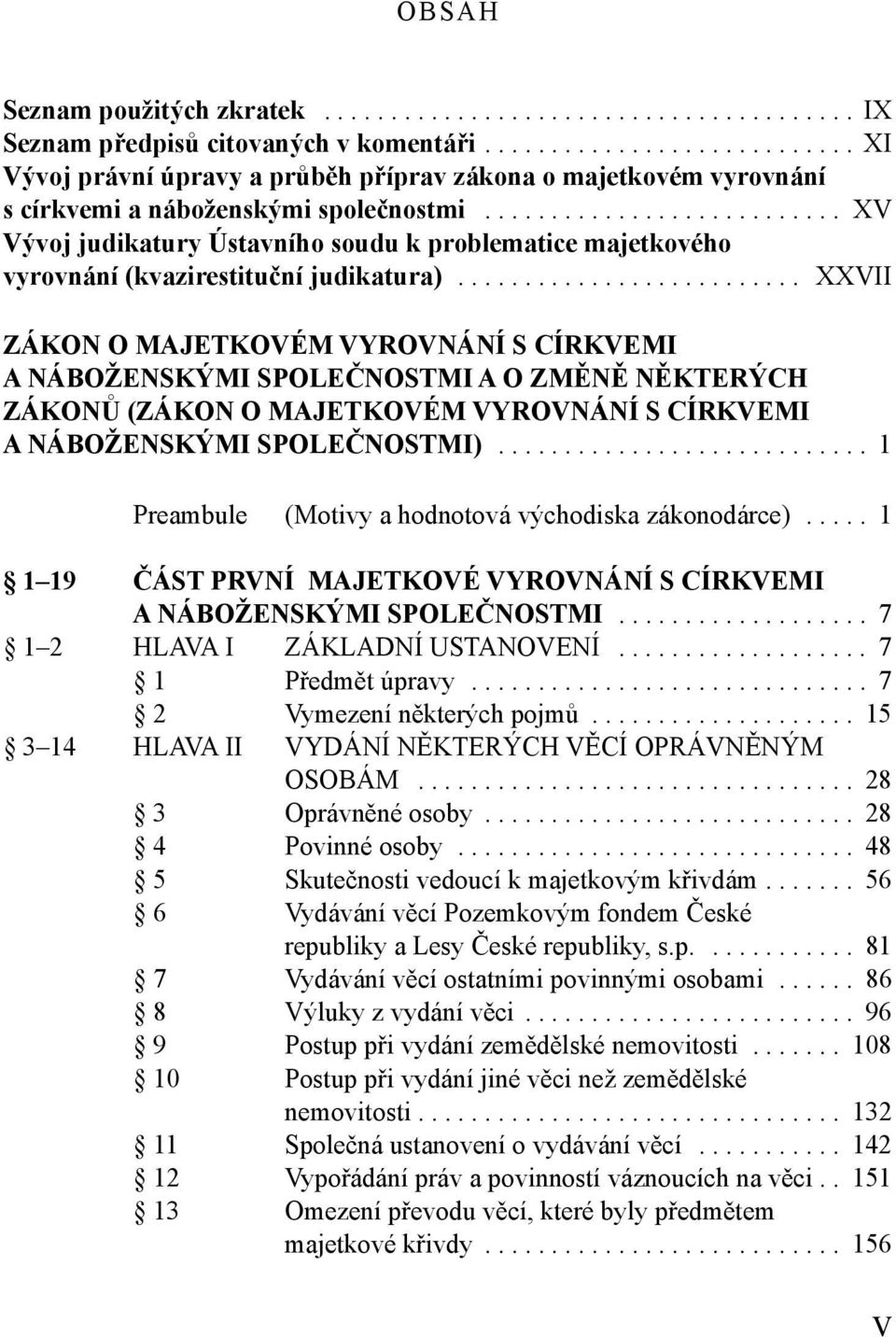 .......................... XV Vývoj judikatury Ústavního soudu k problematice majetkového vyrovnání (kvazirestituční judikatura).