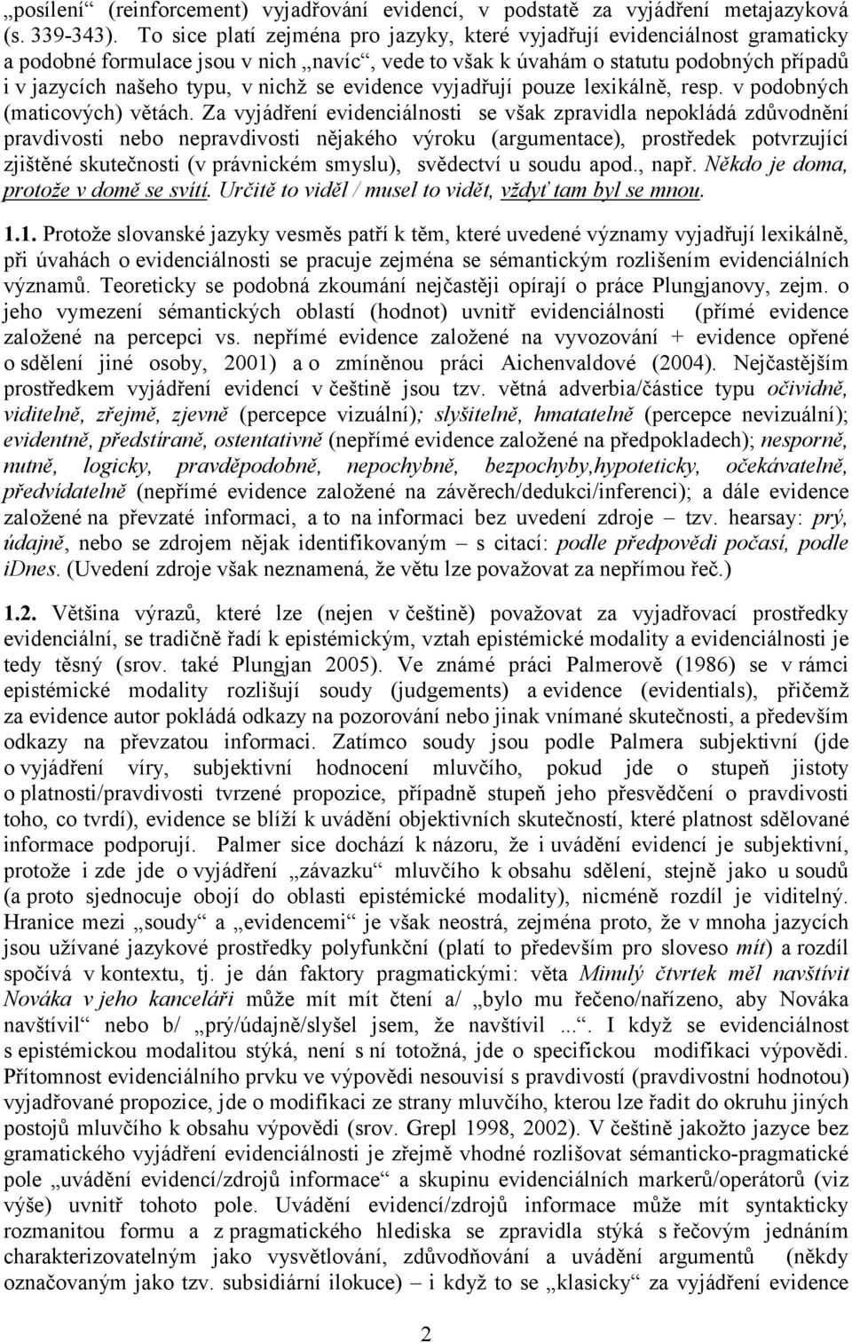 se evidence vyjadřují pouze lexikálně, resp. v podobných (maticových) větách.