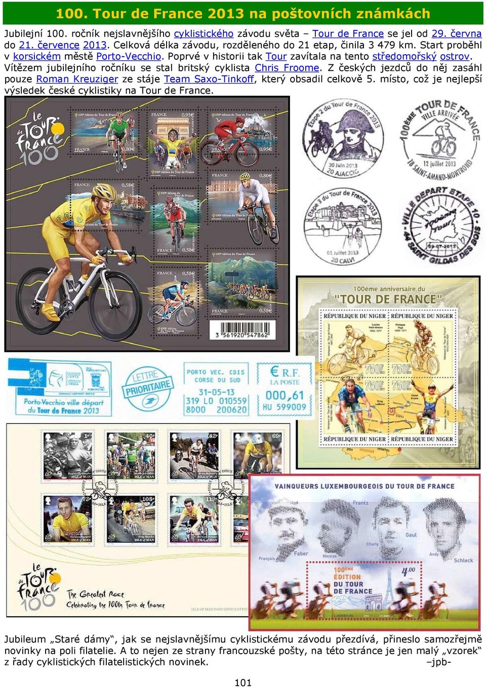Vítězem jubilejního ročníku se stal britský cyklista Chris Froome. Z českých jezdců do něj zasáhl pouze Roman Kreuziger ze stáje Team Saxo-Tinkoff, který obsadil celkově 5.