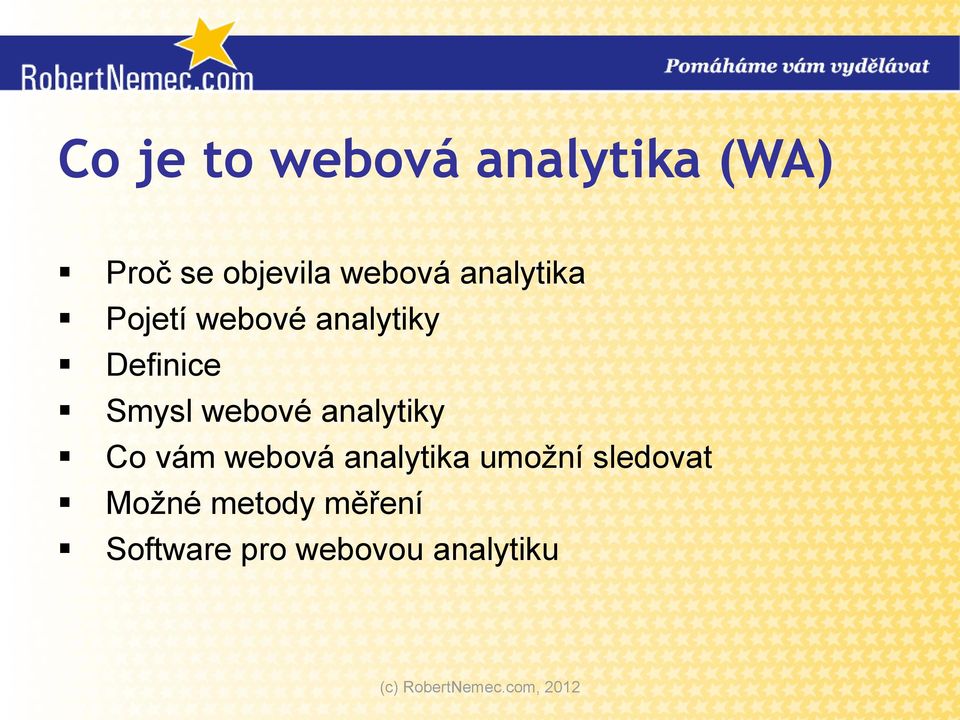 Smysl webové analytiky Co vám webová analytika