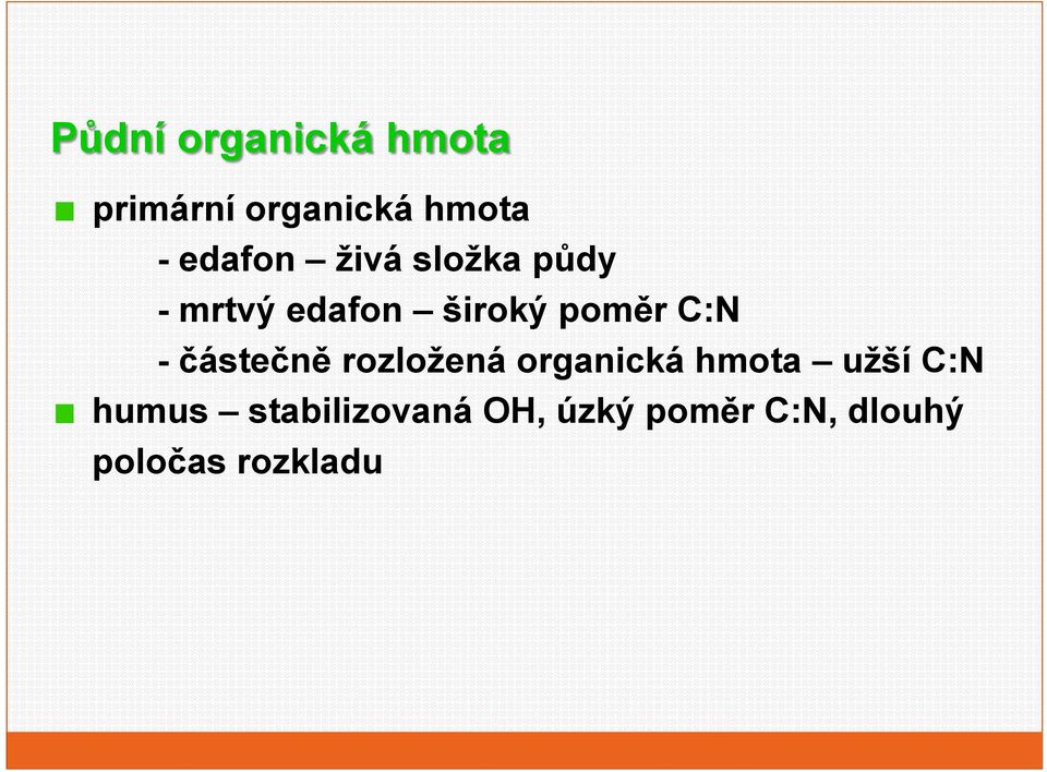 C:N - částečně rzlžená rganická hmta užší C:N