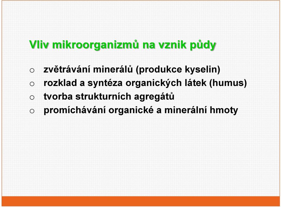 rganických látek (humus) tvrba strukturních