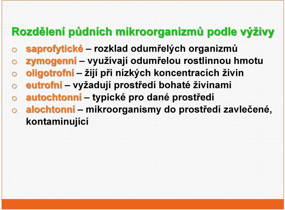 nízkých kncentracích živin eutrfní vyžadují prstředí bhaté živinami