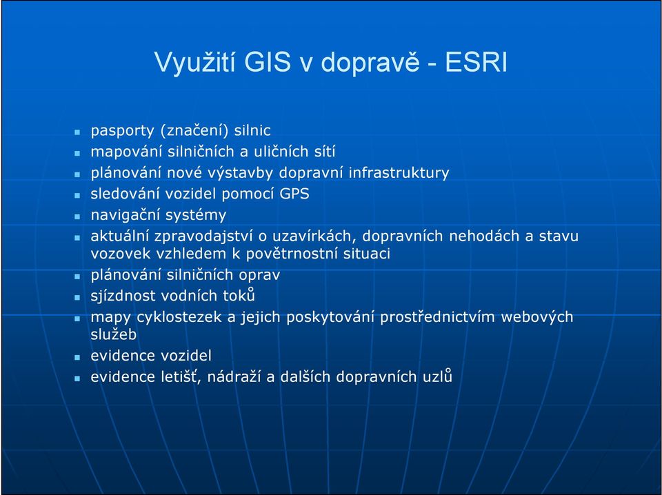 nehodách a stavu vozovek vzhledem k povětrnostní situaci plánování silničních oprav sjízdnost vodních toků mapy