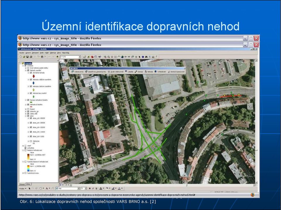 nehodových lokalit v ČR a následné provádění analýz a návrhy na realizaci protinehodových opatření Publikace informací o dopravních nehodách a nehodových lokalitách (komu?