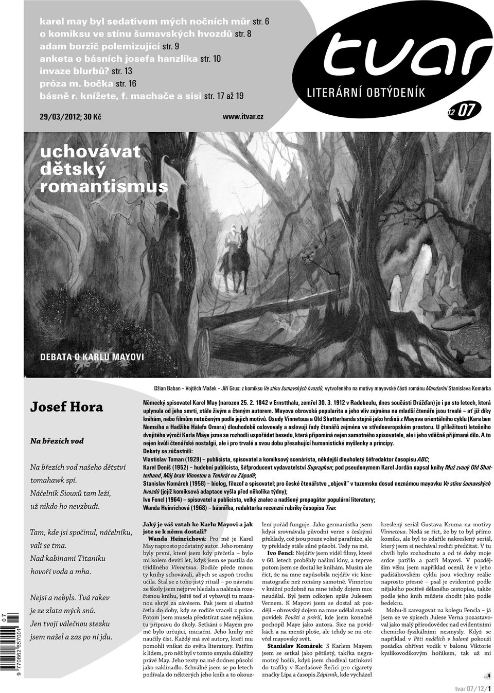 cz uchovávat dětský romantismus 12 07 Debata o Karlu Mayovi Džian Baban Vojtěch Mašek Jiří Grus: z komiksu Ve stínu šumavských hvozdů, vytvořeného na motivy mayovské části románu Mandaríni Stanislava