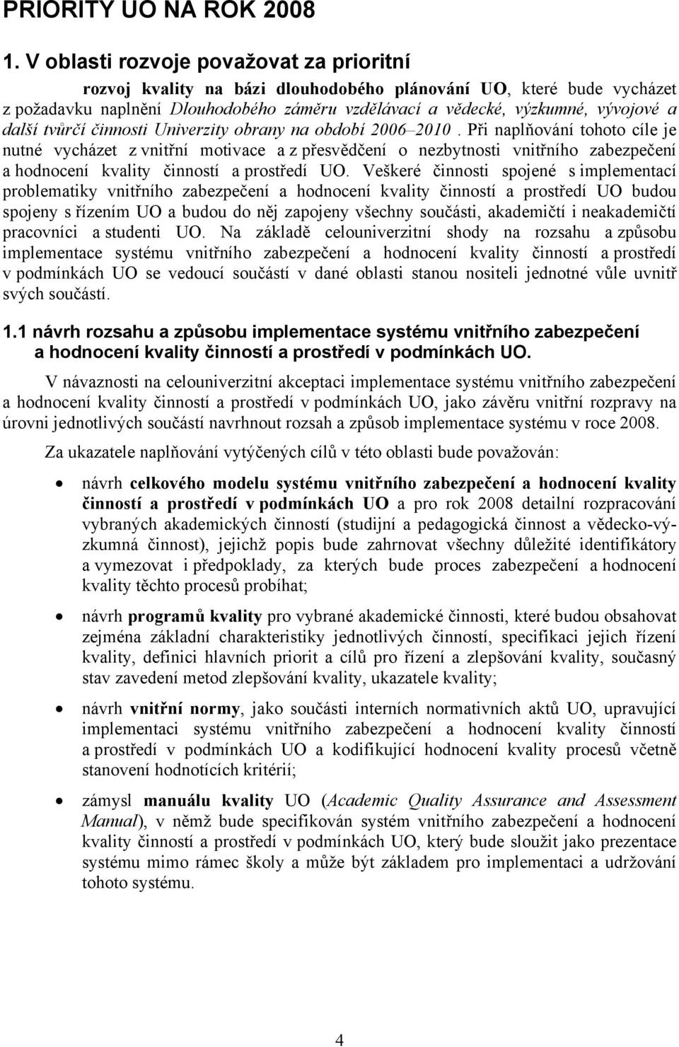 další tvůrčí činnosti Univerzity obrany na období 2006 2010.