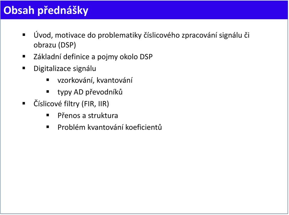 DSP Digitalizace signálu vzorkování, kvantování typy AD převodníků