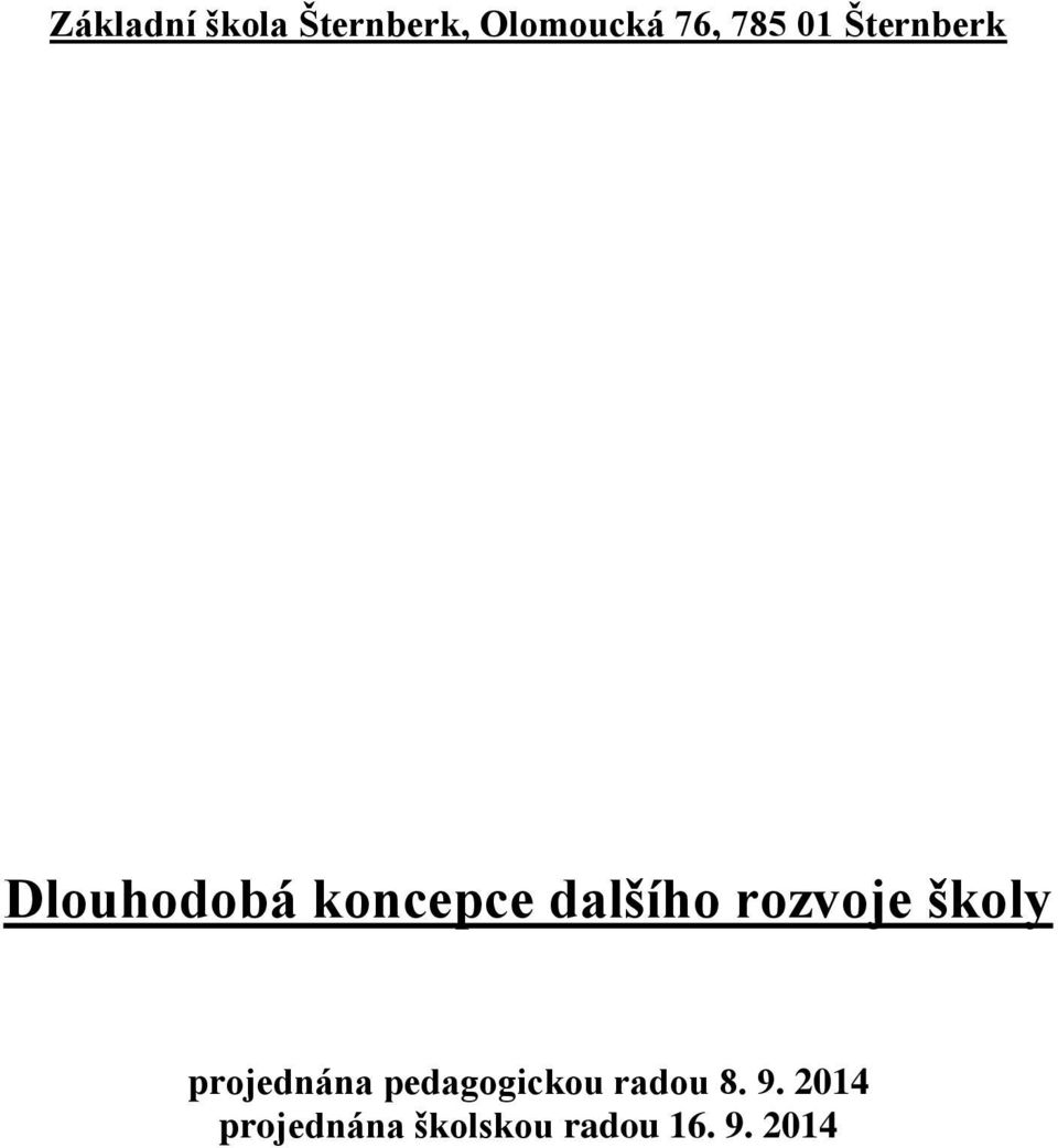 rozvoje školy projednána pedagogickou radou