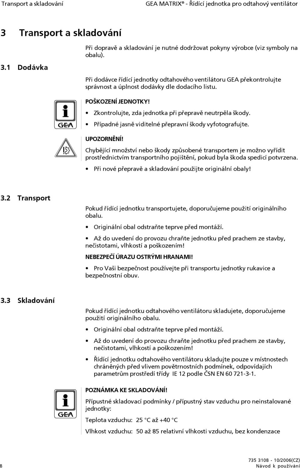 Návod k používání. GEA MATRIX - Řídící jednotka pro odtahový ventilátor  V3.xxx.xx /2006(CZ) Návod k používání 1 - PDF Stažení zdarma