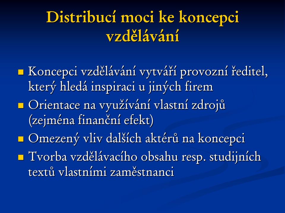 využívání vlastní zdrojů (zejména finanční efekt) Omezený vliv dalších