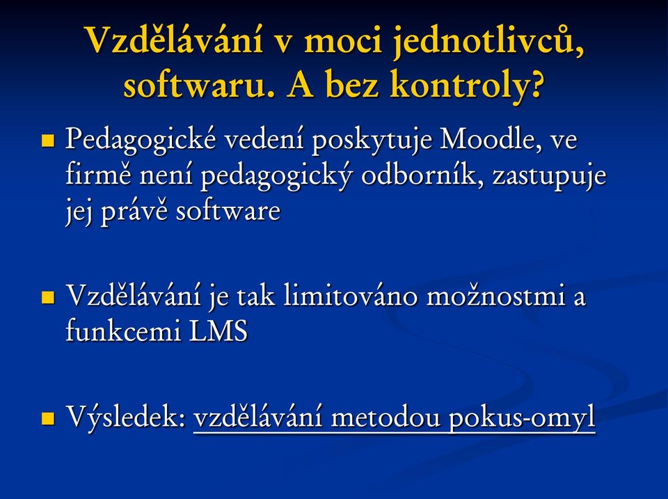 odborník, zastupuje jej právě software Vzdělávání je tak